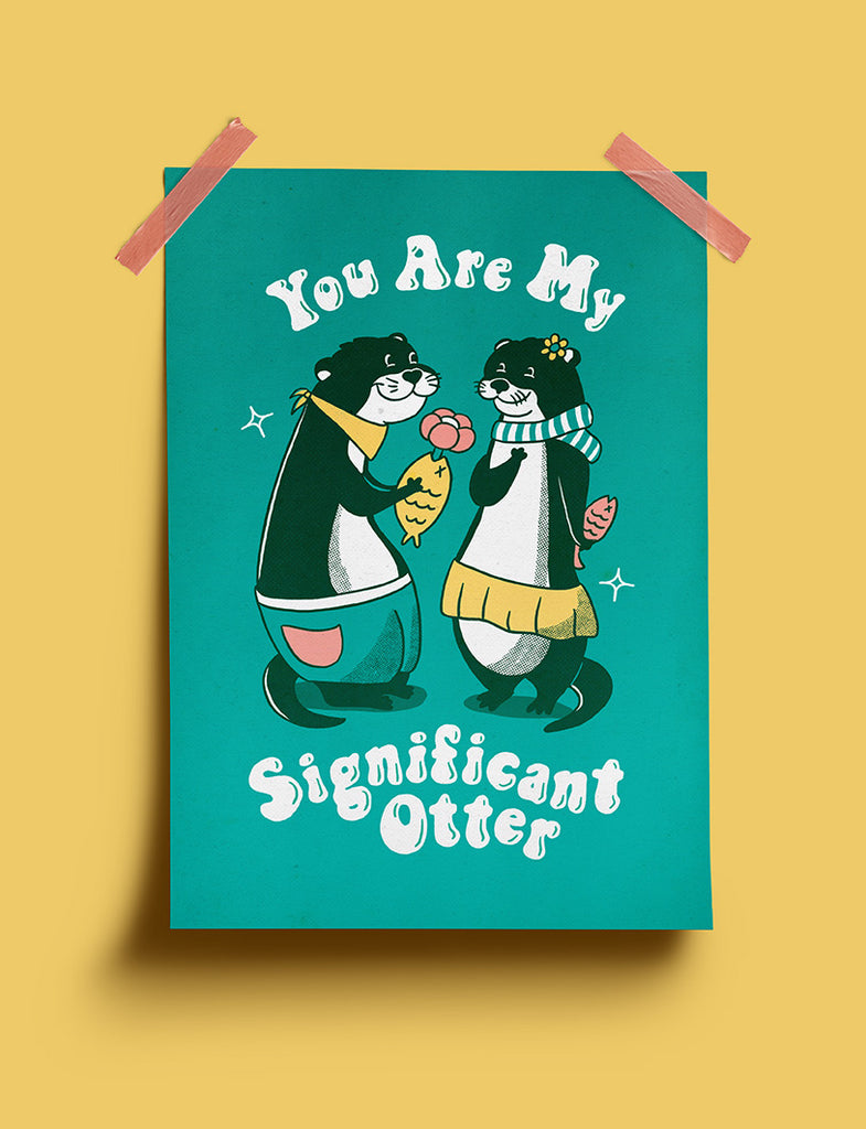 You're My Significant Otter Poster - Home by wheniwasfour | 小时候, Singapore local artist online gift store